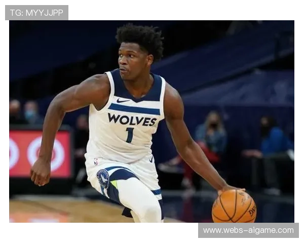 森林狼队爱德华兹缺阵影响逐渐减轻，团队合作成效显著